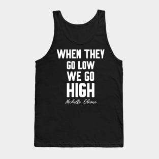 When they go low we go high Tank Top